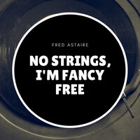 I'm Putting All My Eggs in One Basket - Fred Astaire & Ирвинг Берлин
