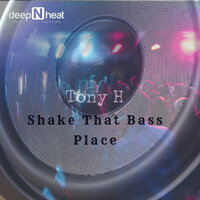 Shake That Bass Place - Tony H