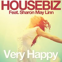 Very Happy - Housebiz feat. Sharon May Linn & Housebiz & Sharon May Linn