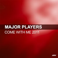 Come With Me - Major Players & Whelan & Di Scala