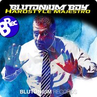 Hardstyle Maestro - Blutonium Boy