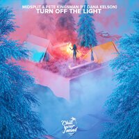 Turn off the Light - Midsplit & Pete Kingsman & Dana Kelson