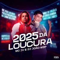 2025 da Loucura - Mc jv & DJ João mdp