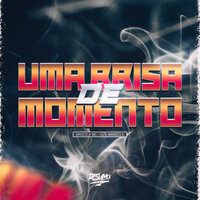 Uma Brisa de Momento - MARCOLA MC & DZ6 MANDELA