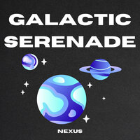 Galactic Serenade - Nexus