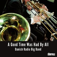 A Good Time Was Had by All - Thad Jones & The Danish Radio Big Band