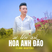 Ai Lên Xứ Hoa Đào - Linh Nguyễn