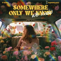 Somewhere Only We Know - Twin & Margad
