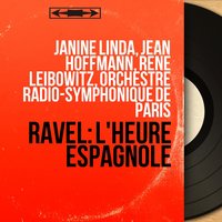 L'heure espagnole, M. 52, Scene 5: "C'est fait, l'horloge est à sa place" (Ramiro, Concepción, Gonzalve) - Rene Leibowitz & Orchestre radio-symphonique de Paris & Janine Linda & Jean Hoffmann & Andre Dran & Морис Равель
