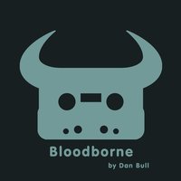 Bloodborne - Dan Bull