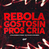 Rebola Gostosin Pros Cria - DJ William General & Coimbra & DJ FEEH RIBEIRO & CRL DJ KELVIN