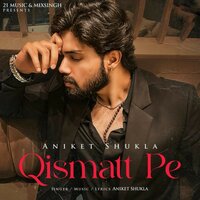 Qismatt Pe - Aniket Shukla