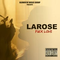 Fuck Love - LaRose