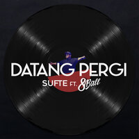 Datang Pergi - Sufte & 8 Ball