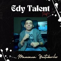 Maneaua YouTuberilor, Pt. 1 - Edy Talent