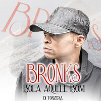 Bola Aquele Bom - Bronks & Dj Tonzera