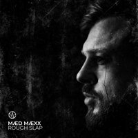 Rough Slap - MÆD MÆXX
