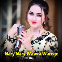 Nary Nary Wawra Warege - Dil Raj