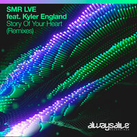 Story Of Your Heart - SMR LVE & Kyler England & Tensteps & Daniel Kandi