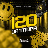 120 da Tropa - Dj Detta & Authentic Records & MC Gw