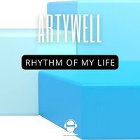 Rhythm of My Life - Artywell & MARTINA