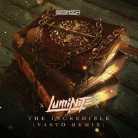 The Incredible - Luminite & Vasto