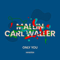 Only You - Mallin & Carl Waller