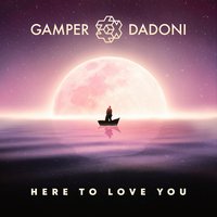 Here to Love You - Gamper