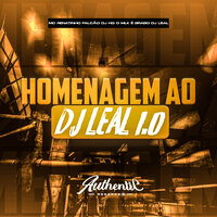 Homenagem ao Dj Leal 1.0 - Mc Renatinho Falcão & DJ HG MLK É BRABO & DJ LEAL & Authentic Records