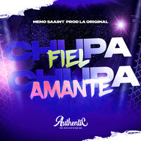 Chupa Fiel Chupa Amante - Prod LA Original & Meno Saaint