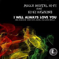 I Will Always Love You - Mecca Digital Hi-Fi & Ki-Ki Hawkins & Daz-I-Kue