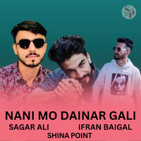 Nani Mo Dainar Gali - Shina Point & Sagar Ali & Ifran Baigal