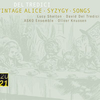 Del Tredici: Vintage Alice - 4. Second Evocation Of The Queen - Lucy Shelton & Oliver Knussen & Asko Ensemble