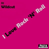 I Love Rock 'N' Roll - DJ Wildcut