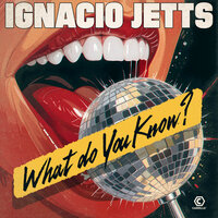 What Do You Know - Ignacio Jetts & Big Chief C