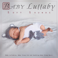 Soothing Baby Sleep Music and Baby Lullabies - Baby Lullaby & Pacific Coast Baby Music Academy & Baby Music