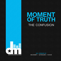 Moment Of Truth - The Confusion & Incognet