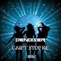 Can't Stop Me - Denoiser