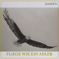Fliege Wie Ein Adler (Minus) - IgorYn
