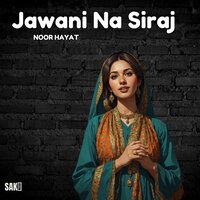 Jawani Na Siraj - Noor Hayat