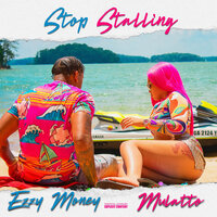 Stop Stalling - Ezzy Money & Latto