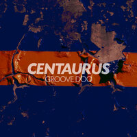 Centaurus - Groove Doo