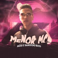 Nóis É Bandido Rico - MENOR MC