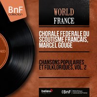 La route est longue - Chorale Fédérale Du Scoutisme Français & Marcel Gouge & Chorale fédérale du Scoutisme français, Marcel Gouge