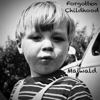 Forgotten Childhood - Maiwald
