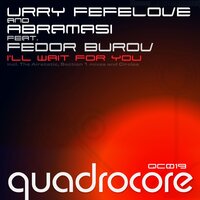 I'll Wait For You - Urry Fefelove & Abramasi & Fedor Burov & Section 1