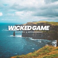 Wicked Game - DeepDelic & Megan Kashat