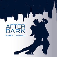 What You Won't Do for Love (After Dark) - Bobby Caldwell