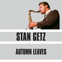 Lover Come Back to Me - Stan Getz