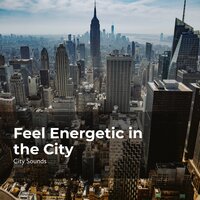 Feel Active in the City - City Sounds Ambience & City Sounds for Sleeping & City Sounds
